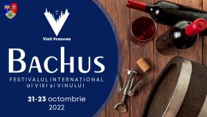 Festivalul Internațional al Viei și Vinului Vrancea – Bachus va avea loc în  perioada 21-23 octombrie 2022