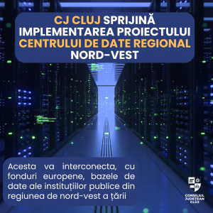 Consiliul Județean Cluj sprijină implementarea proiectului Centrului de date Regional Nord-Vest