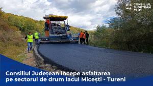Consiliul Județean începe asfaltarea pe sectorul de drum lacul Micești – Tureni