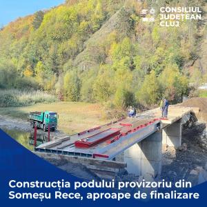 Construcția podului provizoriu din Someșu Rece aproape de finalizare