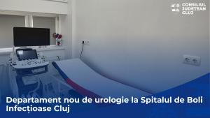 Departament nou de urologie în cadrul Spitalului Clinic de Boli Infecțioase Cluj