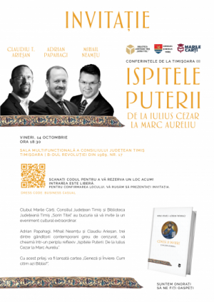 Conferințele de la Timișoara: Ispitele puterii. De la Iulius Cezar la Marc Aureliu. Invitați: Adrian Papahagi, Mihail Neamțu, Claudiu T. Arieșan