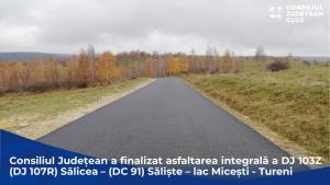 Consiliul Județean Cluj a finalizat asfaltarea integrală a DJ 103Z (DJ 107R) Sălicea – (DC 91) Săliște – lac Micești – Tureni