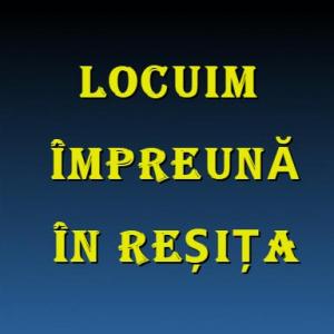Știrile Primăriei | „Locuim împreună în Reșița”