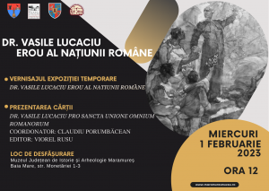 Expoziție la Muzeul de Istorie: ”Dr. Vasile Lucaciu Erou al Națiunii Române”
