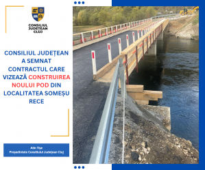 Consiliul Județean a semnat contractul pentru construirea noului pod din localitatea Someșu Rece