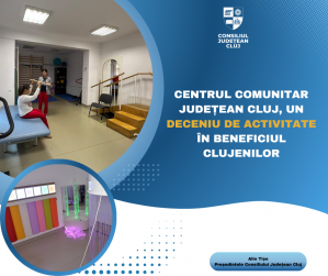 Centrul Comunitar Județean Cluj, un deceniu de activitate în beneficiul clujenilor