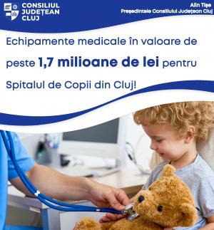 Echipamente medicale în valoare de peste 1,7 milioane de lei pentru Spitalul de Copii din Cluj