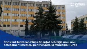 Consiliul Județean Cluj a finanțat achiziția unui nou echipament medical pentru Spitalul Municipal Turda