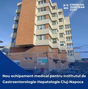 Nou echipament medical pentru Institutul Regional de Gastroenterologie-Hepatologie Cluj-Napoca