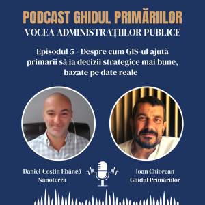 Cum ajută GIS-ul primarii să ia decizii mai bune | Daniel-Costin Ebâncă, CEO Nanoterra | Podcast | Episodul 05