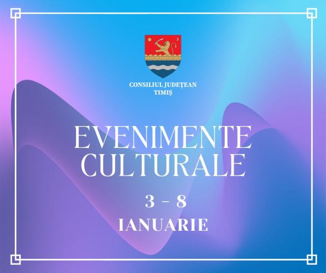 Oferta culturală a Consiliului Județean, 3 - 8 ianuarie