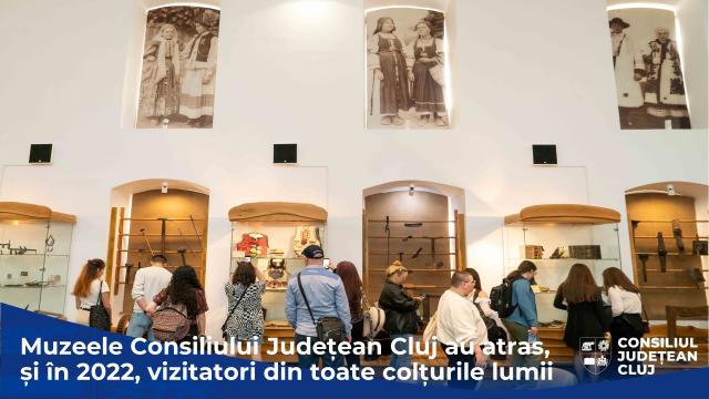 Muzeele Consiliului Județean Cluj au atras, și în 2022, vizitatori din toate colțurile lumii