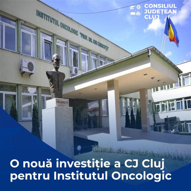 O nouă investiție a Consiliului Județean Cluj pentru Institutul Oncologic