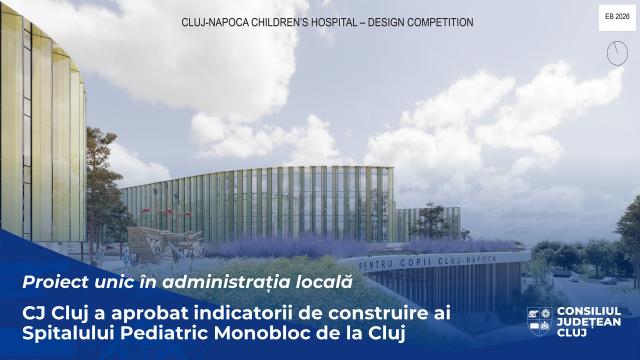 Proiect unic în administrația locală  - Consiliul Județean Cluj a aprobat indicatorii de construire ai Spitalului Pediatric Monobloc de la Cluj