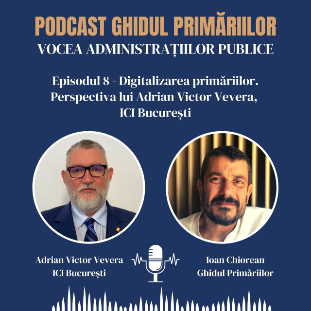 Digitalizarea primăriilor. Perspectiva lui Adrian Victor Vevera, ICI București | Podcast | Episodul 08