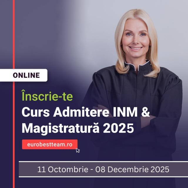 Curs Admitere INM/ Magistratură & Avocatură 2025 ONLINE: 11 octombrie - 08 decembrie 2025